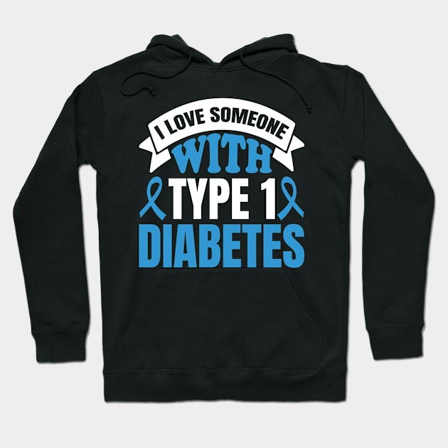 I Love Someone With Type 1 Diabetes Hoodie by Barang Alus